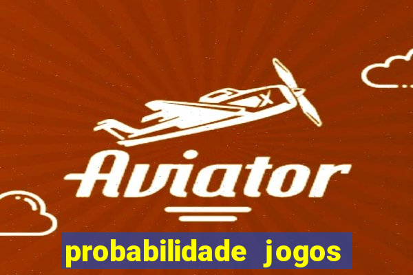 probabilidade jogos de futebol